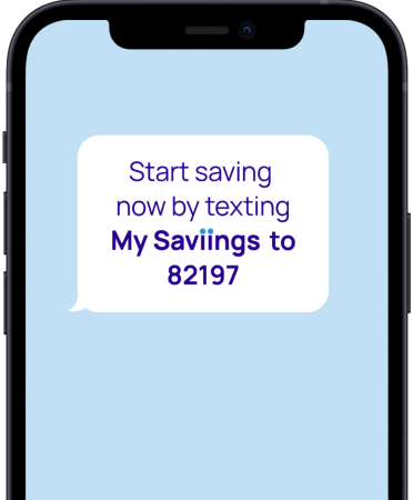 A cell phone with a text reading "Start saving now by texting savings to 48321"